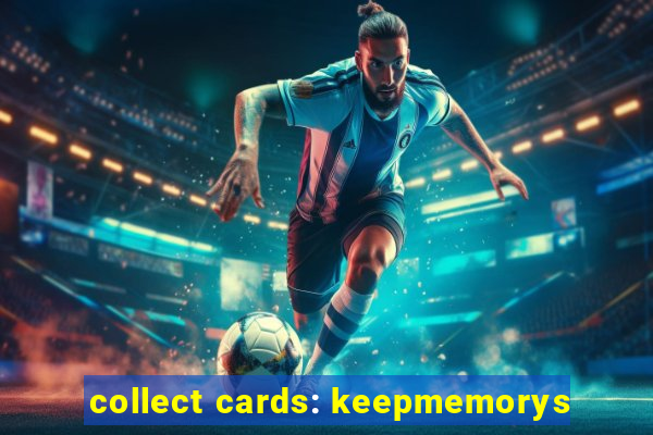 collect cards: keepmemorys